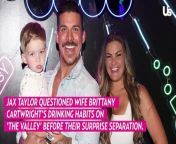 The Valley&#39;s Jax Taylor Thinks Brittany Cartwright Will Destroy Her Body by Drinking Too Much