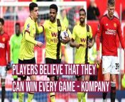 Burnley boss Vincent Kompany explained that his players felt down at final whistle at Old Trafford because they feel that they can win every game they play.