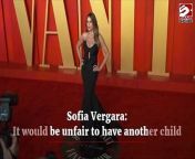 TV star Sofia Vergara has insisted that she doesn&#39;t want to have another child.