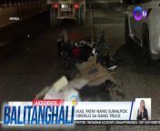 Sumalpok sa nakahintong truck!&#60;br/&#62;&#60;br/&#62;&#60;br/&#62;Balitanghali is the daily noontime newscast of GTV anchored by Raffy Tima and Connie Sison. It airs Mondays to Fridays at 10:30 AM (PHL Time). For more videos from Balitanghali, visit http://www.gmanews.tv/balitanghali.&#60;br/&#62;&#60;br/&#62;#GMAIntegratedNews #KapusoStream&#60;br/&#62;&#60;br/&#62;Breaking news and stories from the Philippines and abroad:&#60;br/&#62;GMA Integrated News Portal: http://www.gmanews.tv&#60;br/&#62;Facebook: http://www.facebook.com/gmanews&#60;br/&#62;TikTok: https://www.tiktok.com/@gmanews&#60;br/&#62;Twitter: http://www.twitter.com/gmanews&#60;br/&#62;Instagram: http://www.instagram.com/gmanews&#60;br/&#62;&#60;br/&#62;GMA Network Kapuso programs on GMA Pinoy TV: https://gmapinoytv.com/subscribe