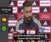 Despite his team-mate Vinicius Jr being vocal about racism, Carvajal insists Spain isn&#39;t a racist country