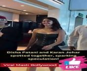 Disha Patani and Karan Johar spotted together, sparking speculation!
