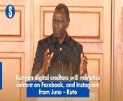 President William Ruto has said that Kenyan digital content creators will now be able to monetise their content on Facebook and Instagram, as of June 2024. https://shorturl.at/bcuw9