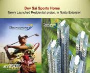 Sports home is the newly launched residential project in the real estate sector in India. This is a luxurious project comprising of 2, 3 and 4 BHK residences placed at Noida Extension. These flats have 90% green and open space for the buyers provided at the most affordable prices. This is a lowest density project with construction on only 30% of land for the customers. This ritzy project at Sportshome Noida Extension has three-side open plots facing Golf course. &#60;br/&#62;Contact us :91-9560090076&#60;br/&#62;Visit website: http://www.noidaextensionprojects.org.in/property/dev-sai-sports-home/&#60;br/&#62;