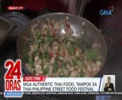 Gusto nyo bang makatikim ng authentic Thai food? Tampok ang mga &#39;yan sa isang Street Food festival sa Makati City.&#60;br/&#62;&#60;br/&#62;&#60;br/&#62;24 Oras Weekend is GMA Network’s flagship newscast, anchored by Ivan Mayrina and Pia Arcangel. It airs on GMA-7, Saturdays and Sundays at 5:30 PM (PHL Time). For more videos from 24 Oras Weekend, visit http://www.gmanews.tv/24orasweekend.&#60;br/&#62;&#60;br/&#62;#GMAIntegratedNews #KapusoStream&#60;br/&#62;&#60;br/&#62;Breaking news and stories from the Philippines and abroad:&#60;br/&#62;GMA Integrated News Portal: http://www.gmanews.tv&#60;br/&#62;Facebook: http://www.facebook.com/gmanews&#60;br/&#62;TikTok: https://www.tiktok.com/@gmanews&#60;br/&#62;Twitter: http://www.twitter.com/gmanews&#60;br/&#62;Instagram: http://www.instagram.com/gmanews&#60;br/&#62;&#60;br/&#62;GMA Network Kapuso programs on GMA Pinoy TV: https://gmapinoytv.com/subscribe