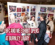 The highly anticipated BFC and Me exhibit opening at Burnley Library was attended by former Burnley players Alex Elder and Paul Fletcher as well as former Chairman Barry Kilby and manager Stan Ternent.