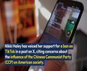 Nikki Haley, former U.S. Ambassador to the UN, has voiced her support for a ban on TikTok, citing concerns about the influence of the Chinese Communist Party (CCP) on American society.