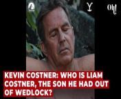 Kevin Costner: who is Liam Costner, the son he had out of wedlock? from b arazar he c
