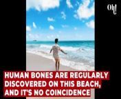 Human bones are regularly discovered on this beach, and it's no coincidence from human femdom riding