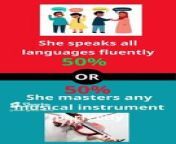 If you had a choice between She speaks all languages fluently OR She masters any musical instrument from babita or jatalalxxx