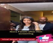 Nora Fatehi after film screening