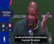 Doc Rivers said that his Bucks roster takes Giannis Antetokounmpo for granted, after another dominant display.